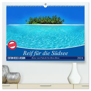 Reif für die Südsee. Reise von Fidschi bis Bora Bora (hochwertiger Premium Wandkalender 2024 DIN A2 quer), Kunstdruck in Hochglanz von Stanzer,  Elisabeth