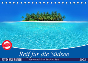 Reif für die Südsee. Reise von Fidschi bis Bora Bora (Tischkalender 2023 DIN A5 quer) von Stanzer,  Elisabeth