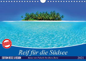 Reif für die Südsee. Reise von Fidschi bis Bora Bora (Wandkalender 2021 DIN A4 quer) von Stanzer,  Elisabeth