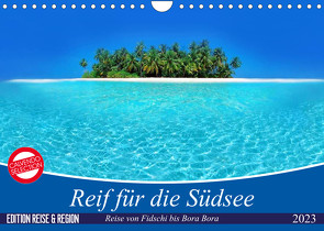 Reif für die Südsee. Reise von Fidschi bis Bora Bora (Wandkalender 2023 DIN A4 quer) von Stanzer,  Elisabeth