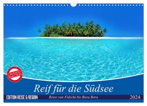 Reif für die Südsee. Reise von Fidschi bis Bora Bora (Wandkalender 2024 DIN A3 quer), CALVENDO Monatskalender von Stanzer,  Elisabeth