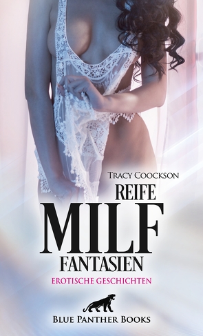 Reife MILF Fantasien | Erotische Geschichten von Coockson,  Tracy