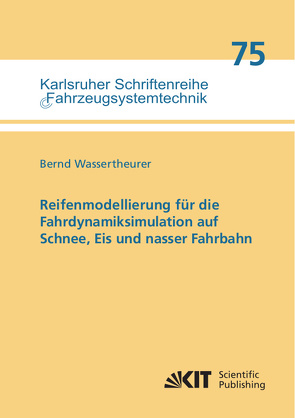 Reifenmodellierung für die Fahrdynamiksimulation auf Schnee, Eis und nasser Fahrbahn von Wassertheurer,  Bernd