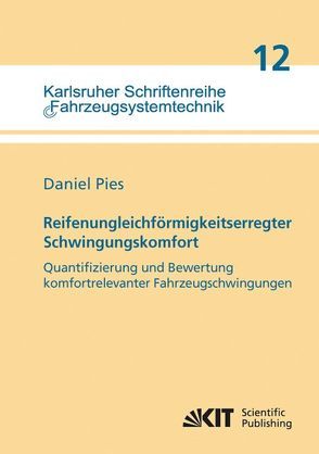 Reifenungleichförmigkeitserregter Schwingungskomfort – Quantifizierung und Bewertung komfortrelevanter Fahrzeugschwingungen von Pies,  Daniel