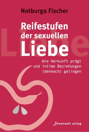 Reifestufen der sexuellen Liebe von Fischer,  Notburga