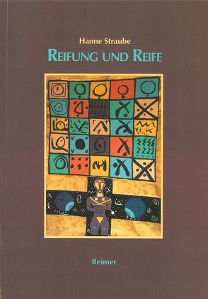 Reifung und Reife von Straube,  Hanne