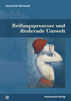 Reifungsprozesse und fördernde Umwelt von Khan,  M. Masud R., Theusner-Stampa,  Gudrun, Winnicott,  Donald W