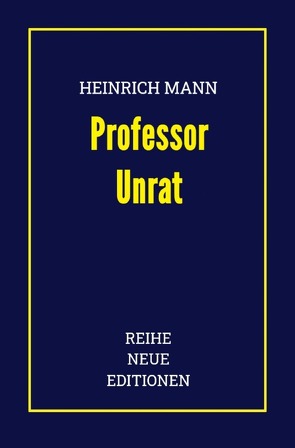 Reihe Neue Editionen / Heinrich Mann: Professor Unrat von Mann,  Heinrich, Neue Editionen,  Reihe