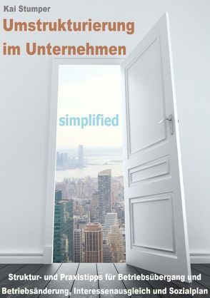 Reihe „Simplified“ juristische Ratgeber / Umstrukturierung im Unternehmen – simplified von Stumper,  Kai