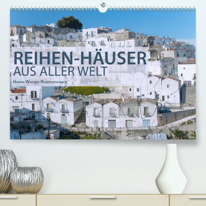 Reihen-Häuser aus aller Welt (Premium, hochwertiger DIN A2 Wandkalender 2021, Kunstdruck in Hochglanz) von Wagner,  Hanna