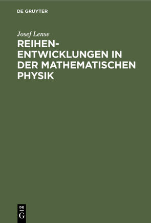 Reihenentwicklungen in der mathematischen Physik von Lense,  Josef