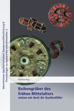 Reihengräber des frühen MIttelalters von Heinrich-Tamaska,  Orsolya, Koch,  Ursula, Wiegand,  Hermann