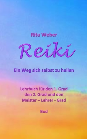 Reiki Ein Weg sich selbst zu heilen von Weber,  Rita