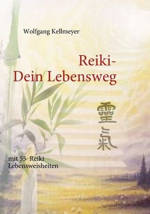 Reiki Dein Lebensweg von Kellmeyer,  Wolfgang