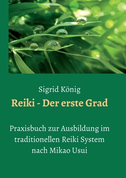 Reiki – Der erste Grad von König,  Sigrid