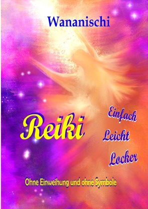 Reiki – Einfach, Leicht, Locker von Scholt,  Monika