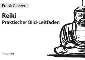 Reiki – Praktischer Bild-Leitfaden von Glatzer,  Frank