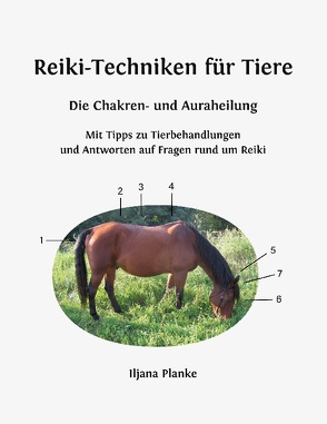 Reiki-Techniken für Tiere – Die Chakren- und Auraheilung von Planke,  Iljana