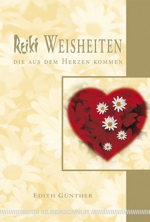 Reiki Weisheiten, die aus dem Herzen kommen von Günther,  Edith