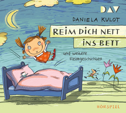 Reim dich nett ins Bett und weitere Reimgeschichten von Kulot,  Daniela