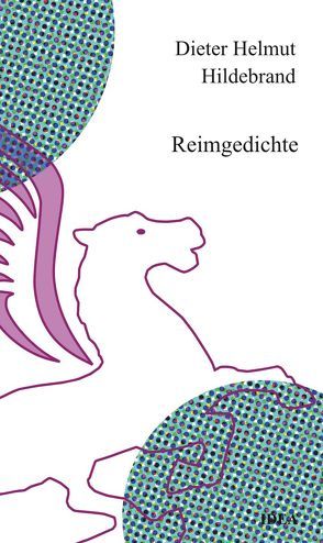 Reimgedichte von Dieter Helmut,  Hildebrand