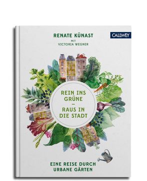 Rein ins Grüne – Raus in die Stadt von Künast,  Renate, Wegner,  Victoria