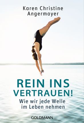 Rein ins Vertrauen! von Angermayer,  Karen Christine