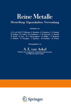 Reine Metalle von Arkel,  A. E. van, Aßmann,  P., Borelius,  G., Chaudron,  G., Daniels,  E. J., Gadeau,  R., Geibel,  W., Graßmann,  W., Hayward,  C. R., Jantsch,  G., Kröll,  W., Lins,  K.