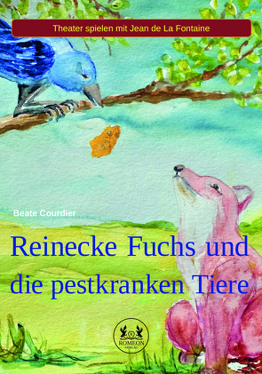 Reinecke Fuchs und die pestkranken Tiere von Courdier,  Beate