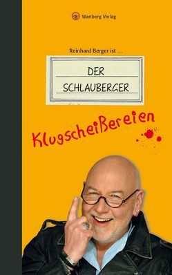 Reinhard Berger ist … Der Schlauberger. Klugscheißereien von Berger,  Reinhard