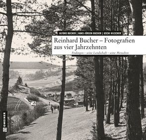 Reinhard Bucher – Fotografien aus vier Jahrzehnten von Bucher,  Alfons, Bucher,  Hans-Juergen, Hilscher,  Uschi