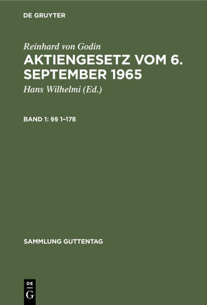 Reinhard von Godin: Aktiengesetz vom 6. September 1965 / §§ 1–178 von Wilhelmi,  Hans, Wilhelmi,  Sylvester