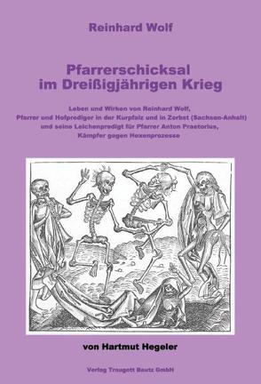 Reinhard Wolf. Pfarrerschicksal im Dreißigjährigen Krieg von Hegeler,  Hartmut