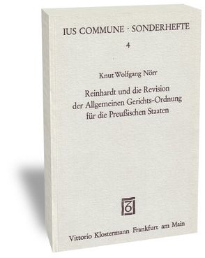 Reinhardt und die Revision der Allgemeinen Gerichts-Ordnung für die Preußischen Staaten von Nörr,  Knut W.