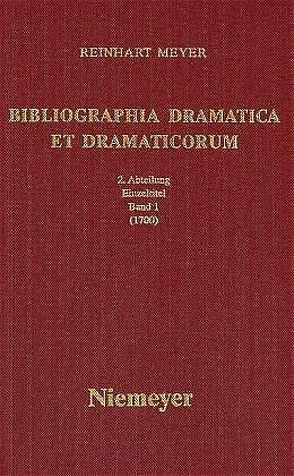 Reinhart Meyer: Bibliographia Dramatica et Dramaticorum. Einzelbände 1700-1800 / 1700 von Meyer,  Reinhart