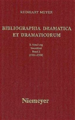 Reinhart Meyer: Bibliographia Dramatica et Dramaticorum. Einzelbände 1700-1800 / 1701-1708 von Meyer,  Reinhart