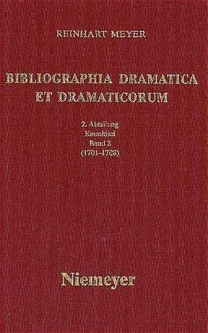 Reinhart Meyer: Bibliographia Dramatica et Dramaticorum. Einzelbände 1700-1800 / 1701-1708 von Meyer,  Reinhart