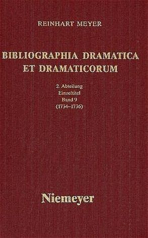 Reinhart Meyer: Bibliographia Dramatica et Dramaticorum. Einzelbände 1700-1800 / 1734-1736 von Meyer,  Reinhart