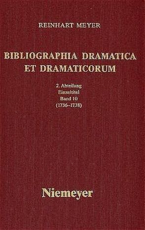 Reinhart Meyer: Bibliographia Dramatica et Dramaticorum. Einzelbände 1700-1800 / 1736-1738 von Meyer,  Reinhart