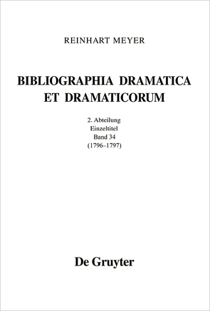 Reinhart Meyer: Bibliographia Dramatica et Dramaticorum. Einzelbände 1700-1800 / 1796 – 1797 von Meyer,  Reinhart