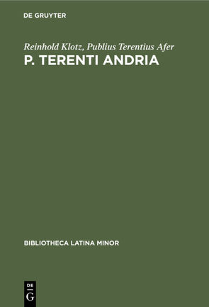 Reinhold Klotz: Bibliotheca Latina minor / P. Terenti Andria von Klotz,  Reinhold, Terentius Afer,  Publius