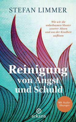 Reinigung von Angst und Schuld – Mit Audio-Übungen von Limmer,  Stefan