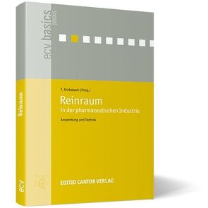 Reinraum in der pharmazeutischen Industrie von Blattner,  J., Böttcher,  F., Dittel,  G, Duvernell,  F, Krebsbach,  T, Moschner,  C, Pfennig,  D, Rochowicz,  M, Schröder,  C., Stieneker,  F., Witt-Mäckel,  M