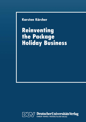 Reinventing the Package Holiday Business von Kärcher,  Karsten