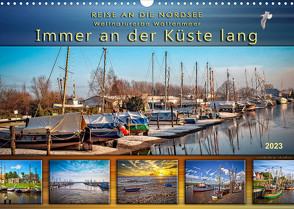 Reise an die Nordsee – Weltnaturerbe Wattenmeer, immer an der Küste lang (Wandkalender 2023 DIN A3 quer) von Roder,  Peter