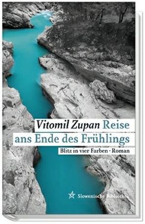 Reise ans Ende des Frühlings von Zupan,  Vitomil