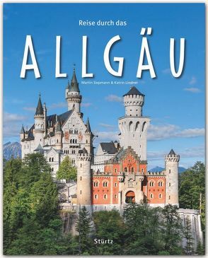 Reise durch das Allgäu von Lindner,  Katrin, Siepmann,  Martin