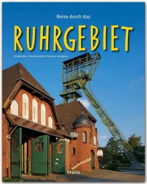 Reise durch das Ruhrgebiet von Ilg,  Reinhard, Merz,  Brigitte, Schumann,  Christoph