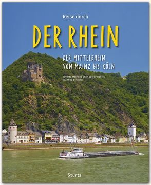 Reise durch… Der Rhein – Der Mittelrhein von Mainz bis Köln von Böckling,  Manfred, Merz,  Brigitte, Spiegelhalter,  Erich