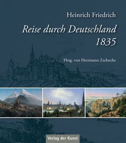 Reise durch Deutschland 1835 von Friedrich,  Heinrich, Zschoche,  Hermann